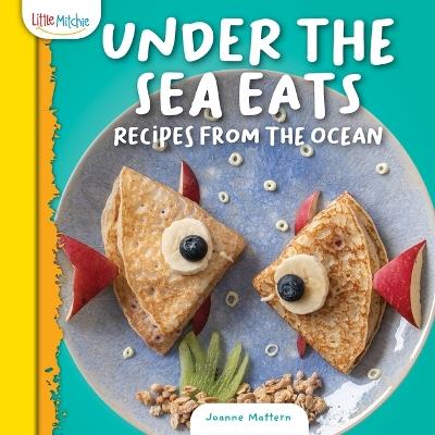 Under the Sea: Recipes from the Ocean - Joanne Mattern - cover