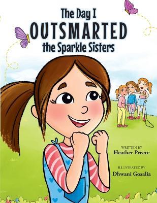 The Day I Outsmarted The Sparkle Sisters - Heather Preece - cover