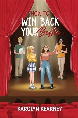 How To Win Back Your Bestie - Karolyn Kearney - cover