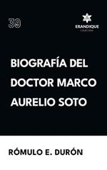 Biografía del Doctor Marco Aurelio Soto