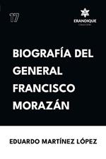 Biograf?a del General Francisco Moraz?n