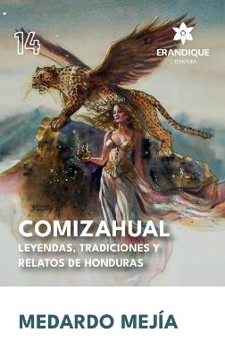 COMIZAHUAL Leyendas, tradiciones y relatos de Honduras - Medardo Mejía - cover