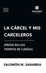 La cárcel y mis carceleros (preso en los tiempos de Carías)