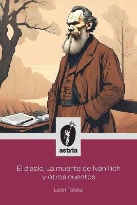 El diablo, La muerte de Iván Ilich y otros cuentos - León Tolstoi - cover