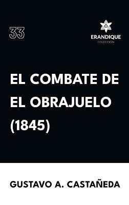 El combate de El Obrajuelo (1845) - Gustavo A Castañeda - cover