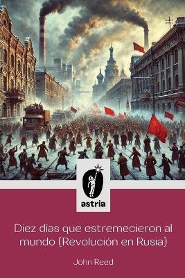 Diez días que estremecieron al Mundo (Revolución en Rusia) - John Reed - cover