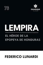 Lempira: El Héroe de la Epopeya de Honduras