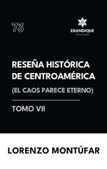Reseña Histórica de Centroamérica: El caos parece eterno (Tomo VI)