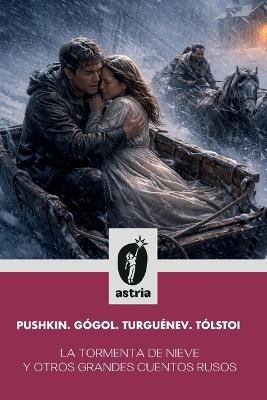 La tormenta de nieve y otros grandes cuentos rusos - Pushkin,Gógol,Tólstoi - cover