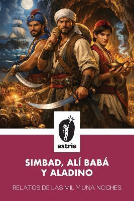 Relatos de las mil y una noches: Simbad, Alí Babá y Aladino: Simbad, Alí Babá y - cover