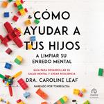 Cómo ayudar a tus hijos a limpiar su enredo mental 