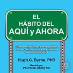 El Hábito del Aquí y Ahora 