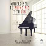 Quiero ser tu principio y tu fin 