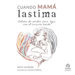 Cuando mamá lastima 