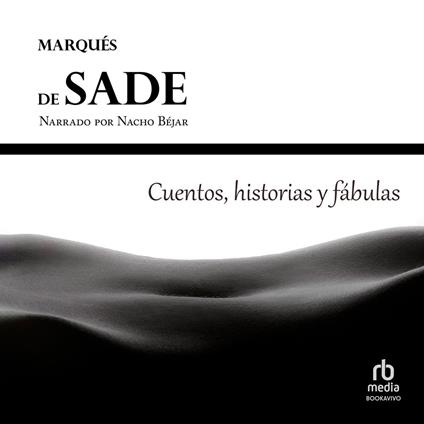 Cuentos, historias y fábulas del Marqués de Sade "Historiettes, Contes et Fabliaux du Marquis de Sade"