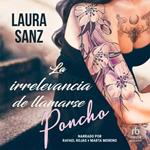 La irrelevancia de llamarse Poncho