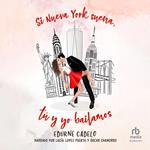 Si Nueva York suena, tú y yo bailamos