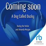 A Dog Called Ducky
