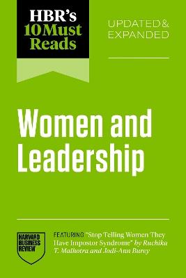 HBR's 10 Must Reads on Women and Leadership, Updated and Expanded (featuring "Stop Telling Women They Have Impostor Syndrome" by Ruchika T. Malhotra and Jodi-Ann Burey) - Harvard Business Review,Ruchika T. Malhotra,Herminia Ibarra - cover