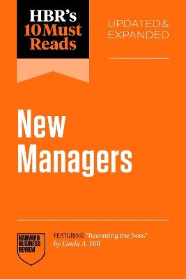 HBR's 10 Must Reads for New Managers, Updated and Expanded (featuring "Becoming the Boss" by Linda A. Hill) - Harvard Business Review,Linda A. Hill,Marcus Buckingham - cover