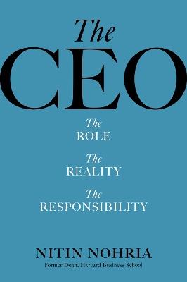 The CEO: The Role, the Reality, the Responsibility - Nitin Nohria - cover