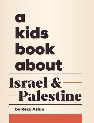 A Kids Book About Israel & Palestine - Reza Aslan - cover