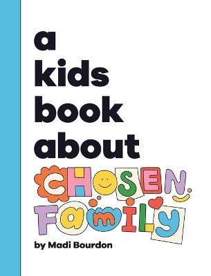 A Kids Book About Chosen Family - Madi Bourdon - cover