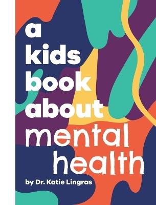 A Kids Book About Mental Health - Katie Lingras - cover