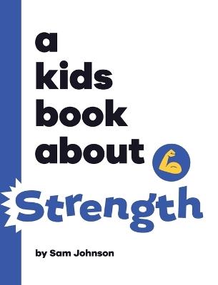 A Kids Book About Strength - Sam Johnson - cover