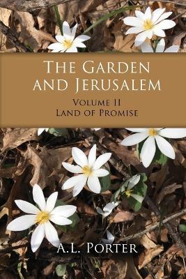 The Garden and Jerusalem - Volume 2: Land of Promise: By the Waters of Babylon - A L Porter - cover