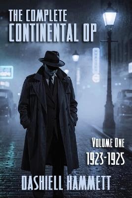 The Complete Continental Op: Volume I: 1923-1925 - Dashiell Hammett - cover