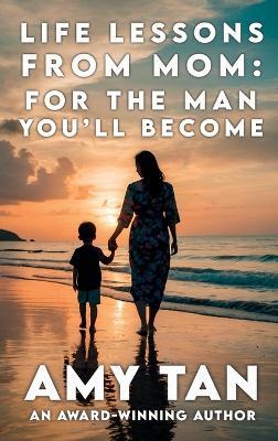 Life Lessons From Mom: For The Man You'll Become - Amy Tan - cover