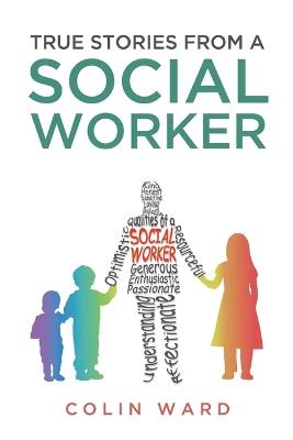 True Stories from a Social Worker - Colin Ward - cover