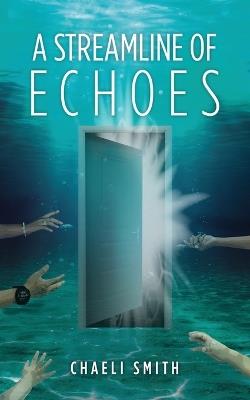 A Streamline of Echoes - Chaeli Smith - cover