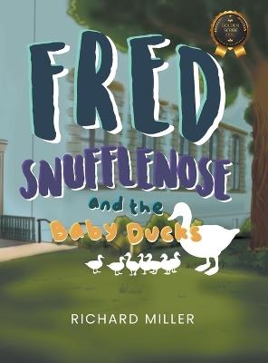 Fred Snufflenose and the Baby Ducks - Richard Miller - cover