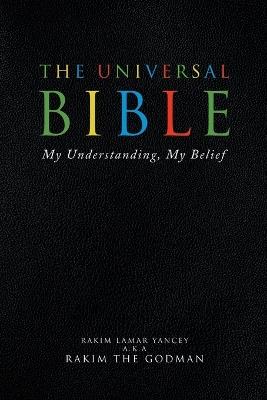 The Universal Bible: My Understanding, My Belief - Rakim The Godman - cover