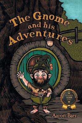 The Gnome and his Adventures - Aaron Baer - cover