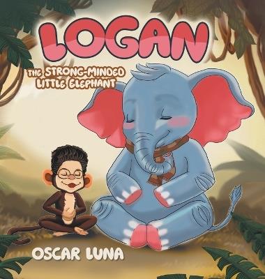Logan The Strong-Minded Little Elephant - Oscar Luna - cover