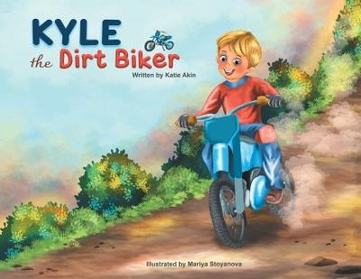 Kyle the Dirt Biker - Katie Akin - cover