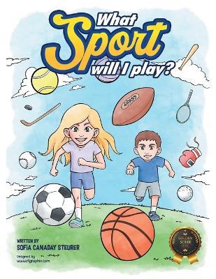What Sport Will I Play? - Sofia Canaday Steurer - cover