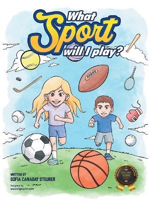 What Sport Will I Play? - Sofia Canaday Steurer - cover