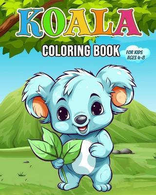Koala Coloring Book: Cute Koala Bear Coloring Book for Kids Ages 4-8 - Hannah Schöning Bb - cover