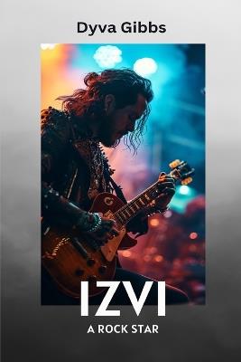 Izvi: A Rock Star - Dyva Gibbs - cover