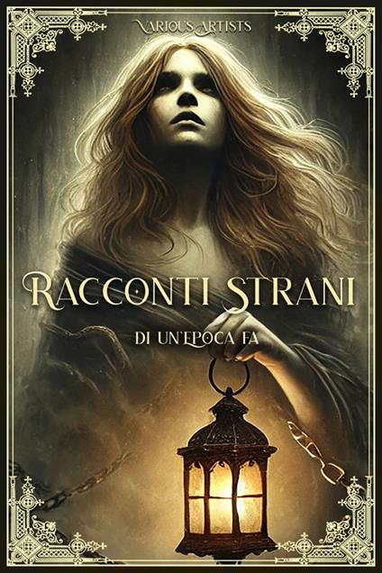 Racconti Strani di un'Epoca fa - Nunzia Alemanno,Various Artists,Tina Tondo - ebook