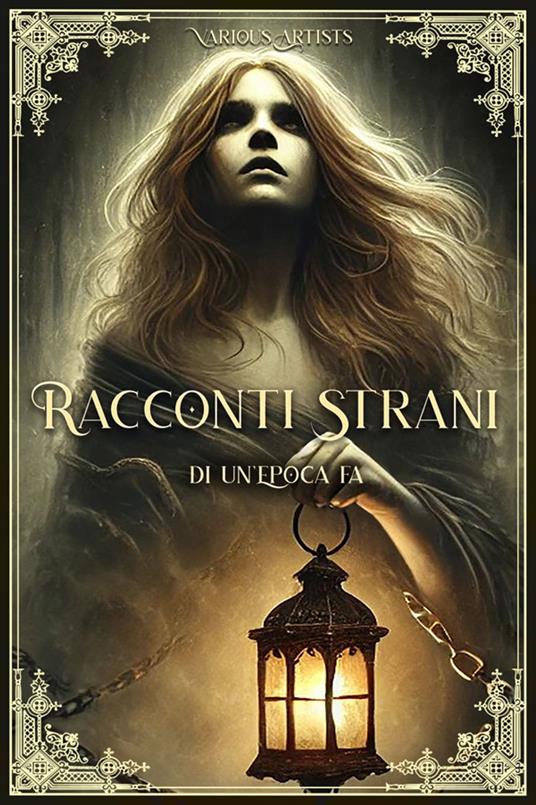 Racconti Strani di un'Epoca fa - Nunzia Alemanno,Various Artists,Tina Tondo - ebook