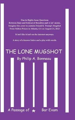 The Lone Mugshot - Philip A Bonneau - cover
