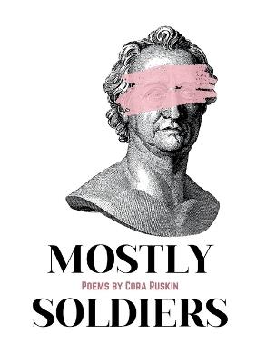 Mostly Soldiers - Cora Ruskin - cover