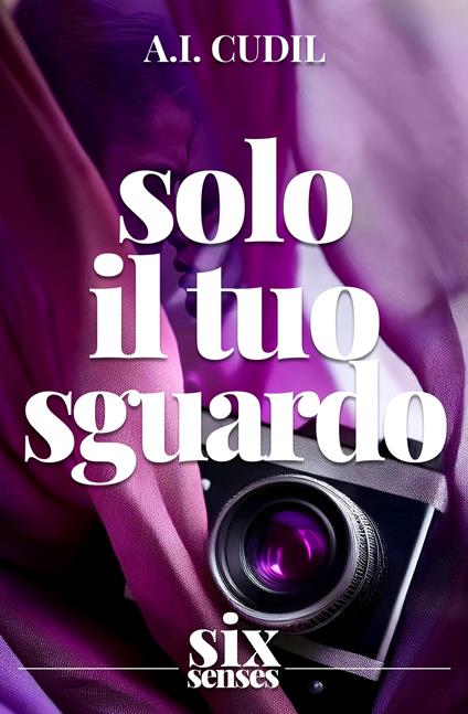 Solo il tuo sguardo - A.i. Cudil - ebook