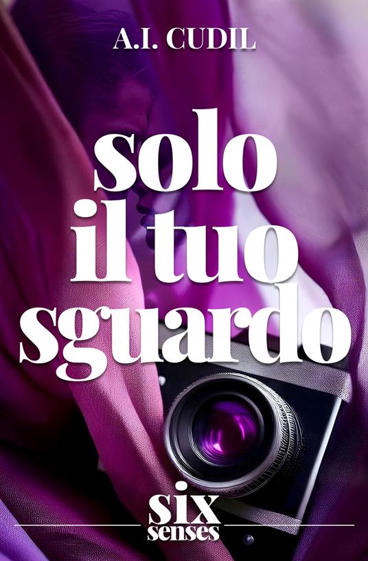 Solo il tuo sguardo - A.i. Cudil - ebook