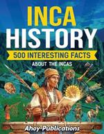 Inca History: 500 Interesting Facts About the Incas